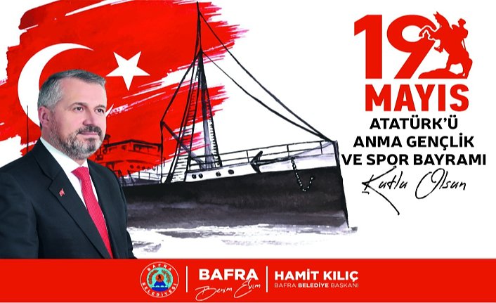 BAŞKAN KILIÇ'IN 19 MAYIS ATATÜRK’Ü ANMA GENÇLİK VE SPOR BAYRAMI MESAJI