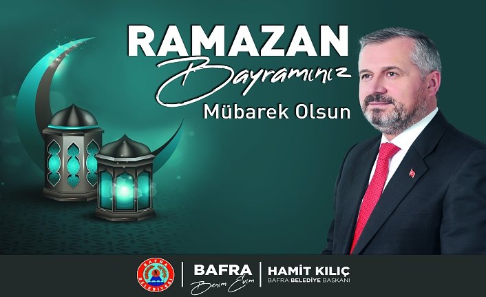 BAŞKAN KILIÇ'IN RAMAZAN BAYRAMI MESAJI