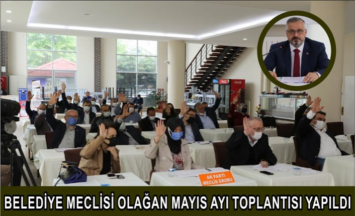 BELEDİYE MECLİSİ OLAĞAN MAYIS AYI TOPLANTISI YAPILDI