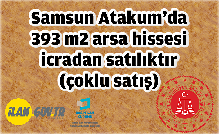Samsun Atakum'da 393 m2 arsa hissesi icradan satılıktır (çoklu satış)