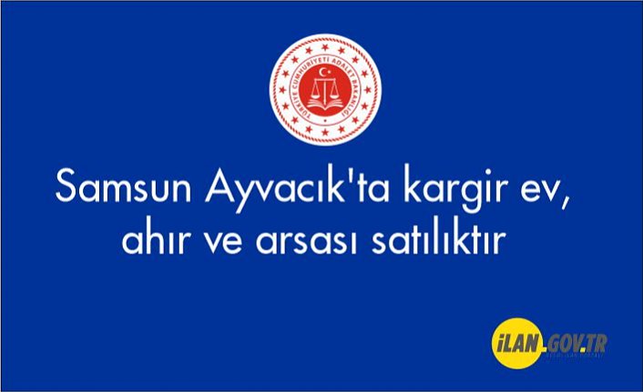 Samsun Ayvacık'ta kargir ev, ahır ve arsası satılıktır
