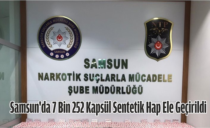 Samsun'da 7 Bin 252 Kapsül Sentetik Hap Ele Geçirildi