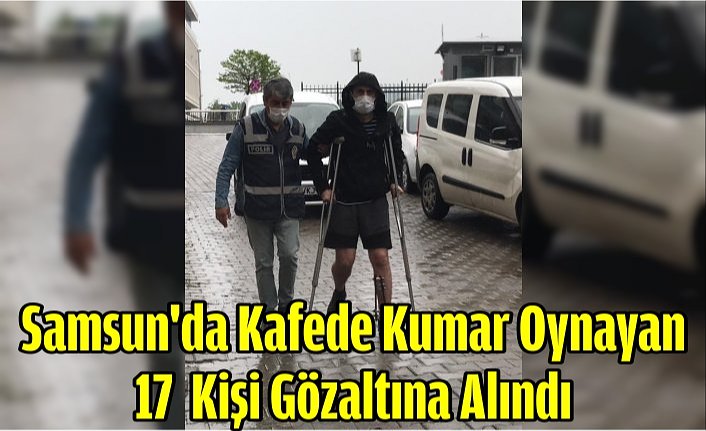 Samsun'da Kafede Kumar Oynayan 17  Kişi Gözaltına Alındı