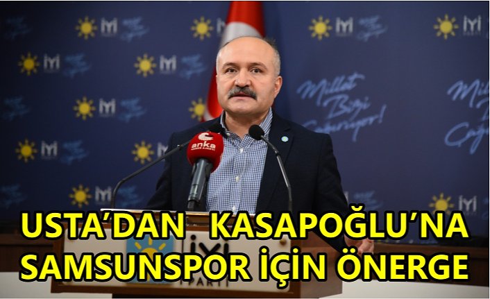 USTA'DAN KASAPOĞLU'NA SAMSUNSPOR İÇİN ÖNERGE