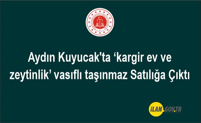 Aydın Kuyucak'ta ‘kargir ev ve zeytinlik’ vasıflı taşınmaz icradan Satılık
