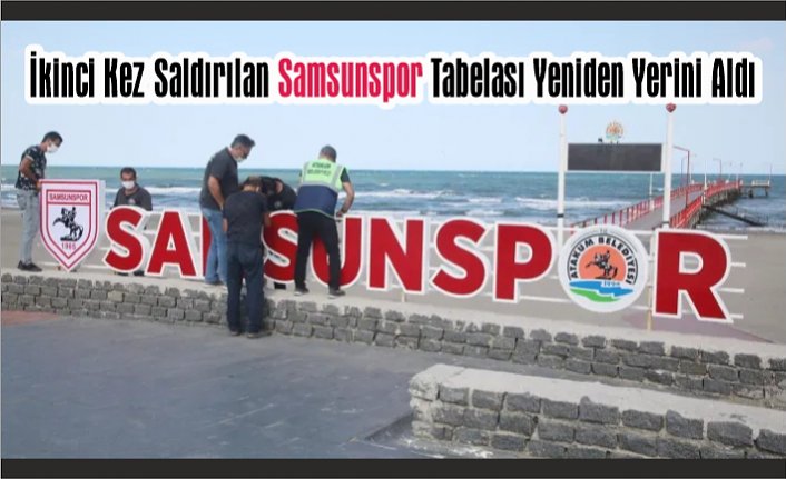 İkinci Kez Saldırılan Samsunspor Tabelası Yeniden Yerini Aldı
