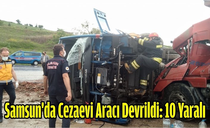 Samsun'da cezaevi aracı devrildi: 10 yaralı