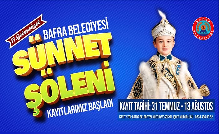 BAFRA BELEDİYESİ 17.SÜNNET ŞÖLENİ BAŞVURULARI BAŞLADI