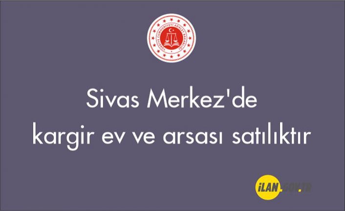 Sivas Merkez'de kargir ev ve arsası satılıktır
