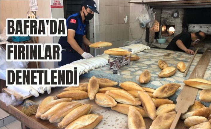 BAFRA'DA FIRINLAR DENETLENDİ