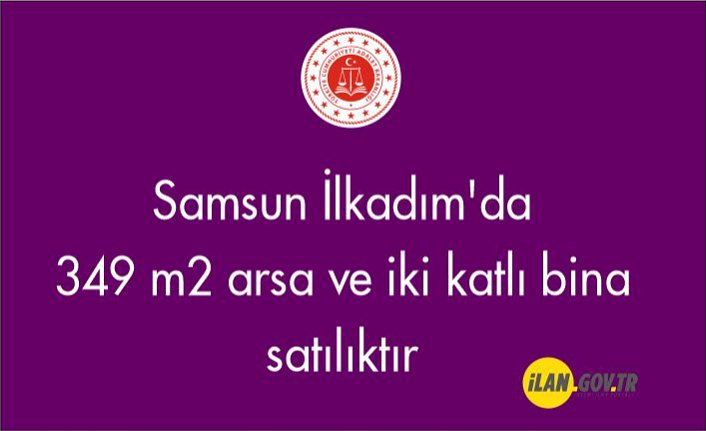 Samsun İlkadım'da 349 m2 arsa ve iki katlı bina mahkemeden satılıktır