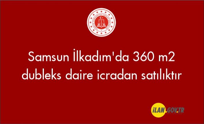 Samsun İlkadım'da 360 m2 dubleks daire icradan satılıktır