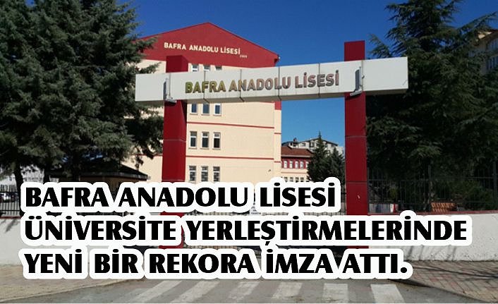 Bafra Anadolu lisesi üniversite yerleştirmelerinde yeni bir rekora imza attı.