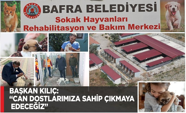 BAŞKAN KILIÇ: “CAN DOSTLARIMIZA SAHİP ÇIKMAYA DEVAM EDECEĞİZ”