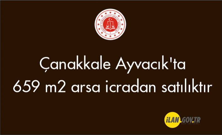 Çanakkale Ayvacık'ta 659 m² arsa icradan satılıktır