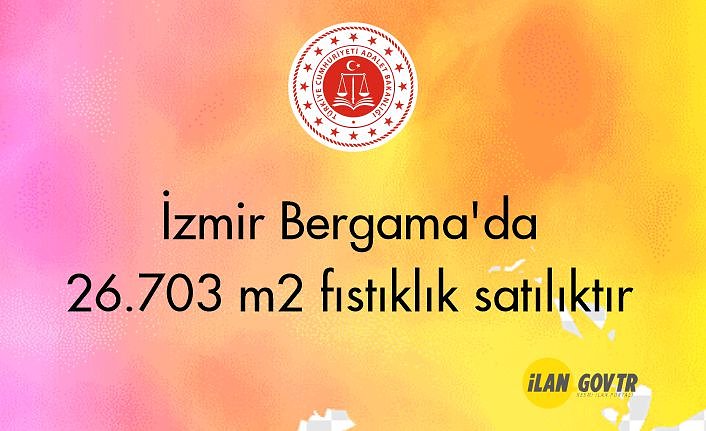 İzmir Bergama'da 26.703 m² fıstıklık icradan satılıktır