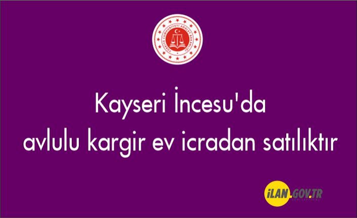 Kayseri İncesu'da avlulu kargir ev icradan satılıktır