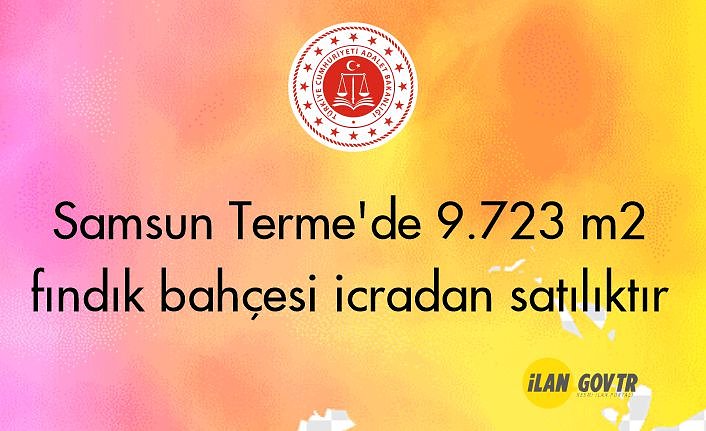 Samsun Terme'de 9.723 m² fındık bahçesi icradan satılıktır