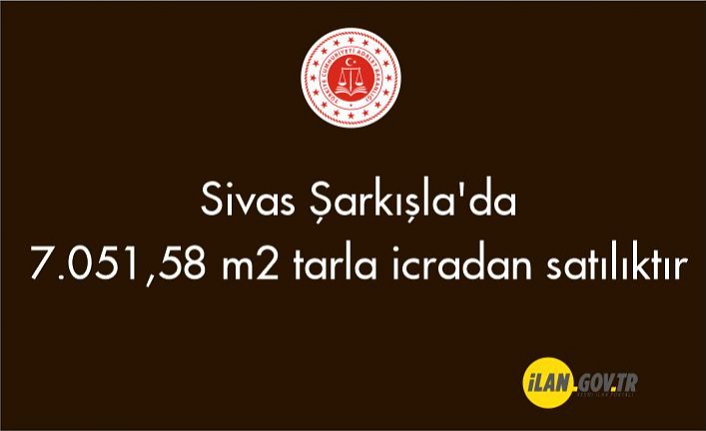 Sivas Şarkışla'da 7.051,58 m² tarla icradan satılıktır