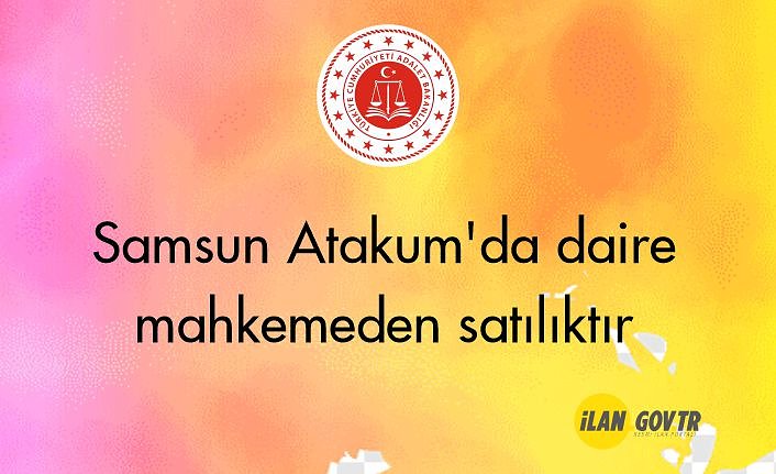 Samsun Atakum'da daire mahkemeden satılıktır