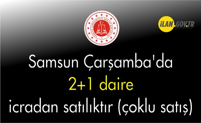 Samsun Çarşamba'da 2+1 daire icradan satılıktır (çoklu satış)