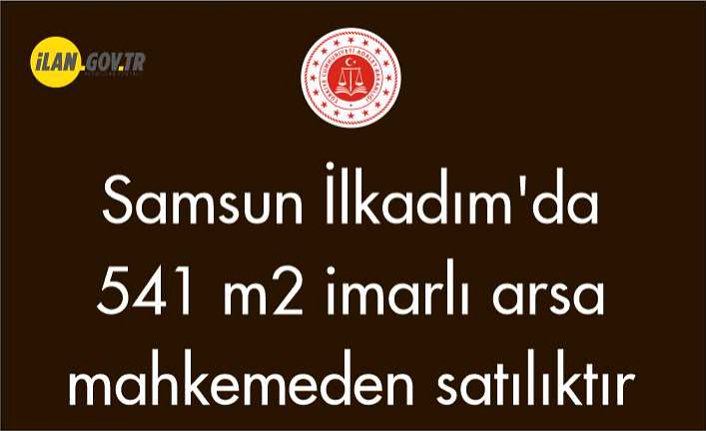 Samsun İlkadım'da 541 m² imarlı arsa mahkemeden satılıktır