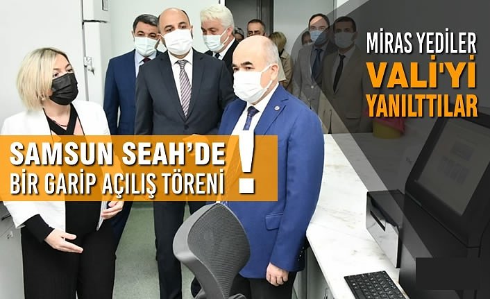 Samsun SEAH’de Bir Garip Açılış Töreni!
