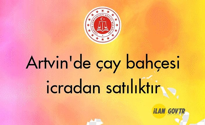 Artvin'de çay bahçesi icradan satılıktır