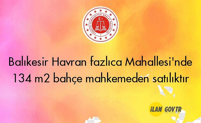 Balıkesir Havran fazlıca Mahallesi'nde 134 m² bahçe mahkemeden satılıktır