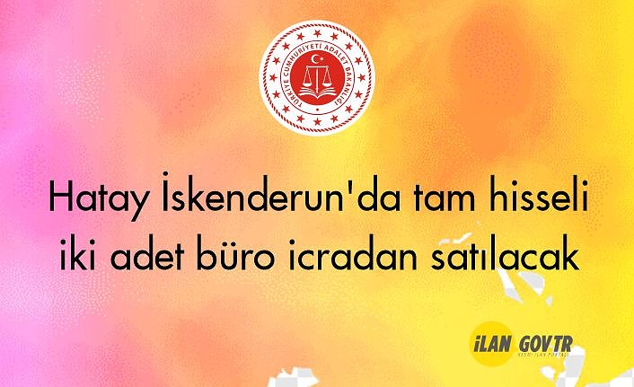 Hatay İskenderun'da tam hisseli iki adet büro icradan satılacak