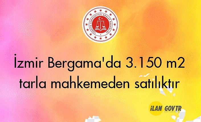İzmir Bergama'da 3.150 m² tarla mahkemeden satılıktır