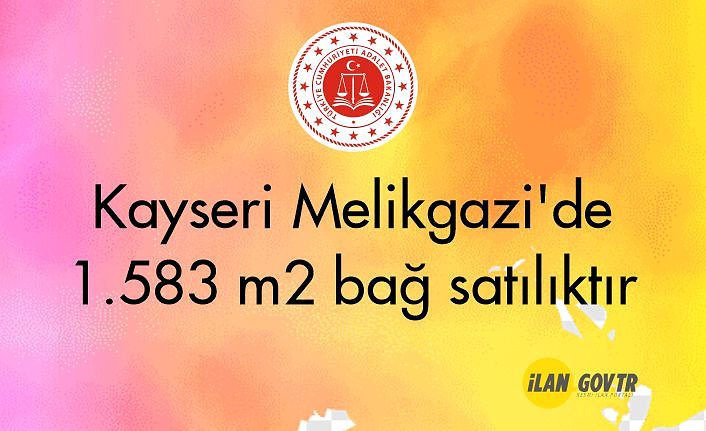 Kayseri Melikgazi'de 1.583 m² bağ mahkemeden satılıktır
