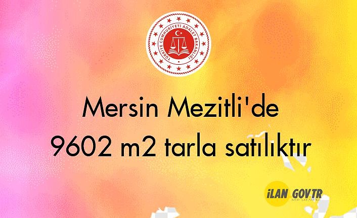 Mersin Mezitli'de 9602 m² tarla mahkemeden satılıktır