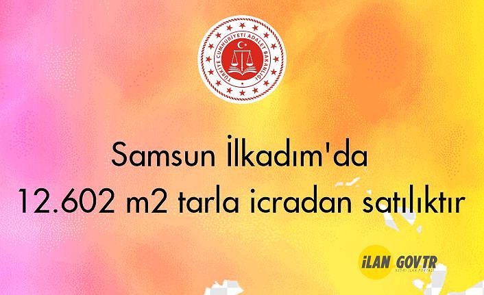 Samsun İlkadım'da 12.602 m2 tarla icradan satılıktır