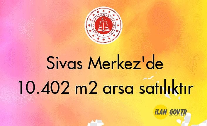 Sivas Merkez'de 10.402 m² arsa mahkemeden satılıktır