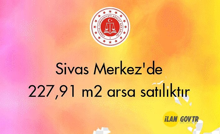 Sivas Merkez'de 227,91 m² arsa mahkemeden satılıktır