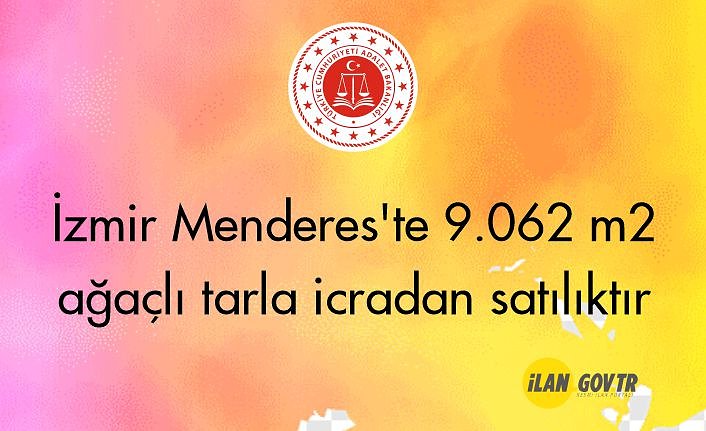 İzmir Menderes'te 9.062 m² ağaçlı tarla icradan satılıktır