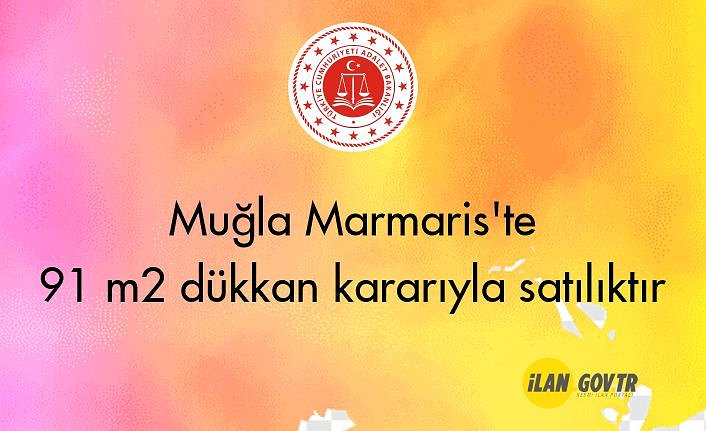 Muğla Marmaris'te 91 m² dükkan mahkeme kararıyla satılıktır