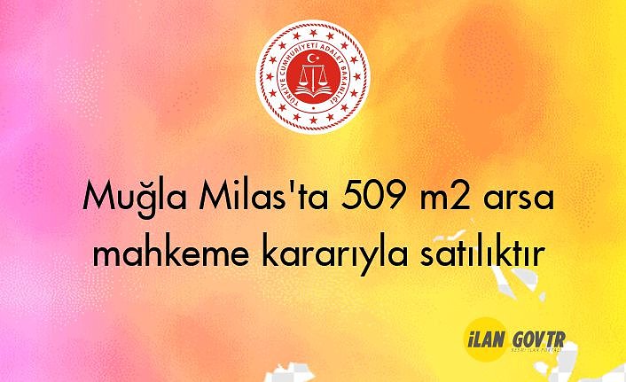 Muğla Milas'ta 509 m² arsa mahkeme kararıyla satılıktır