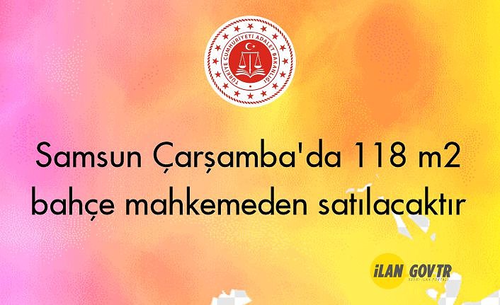 Samsun Çarşamba'da 118 m² bahçe mahkemeden satılacaktır