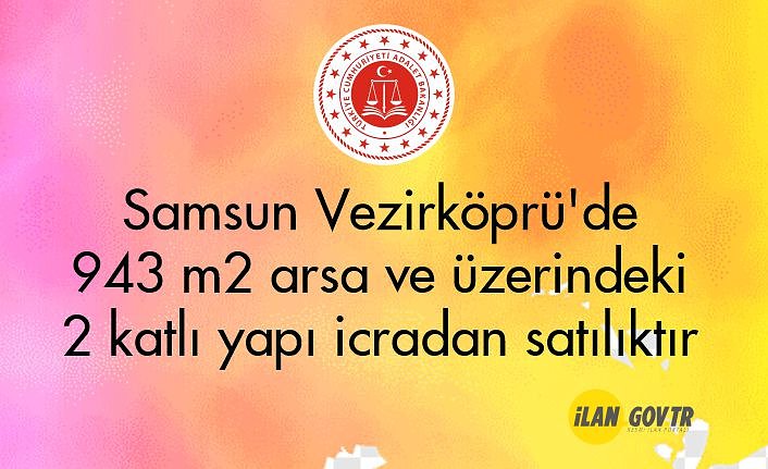 Samsun Vezirköprü'de 943 m² arsa ve üzerindeki 2 katlı yapı icradan satılıktır