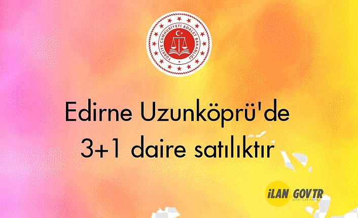 Edirne Uzunköprü'de 3+1 daire icradan satılıktır