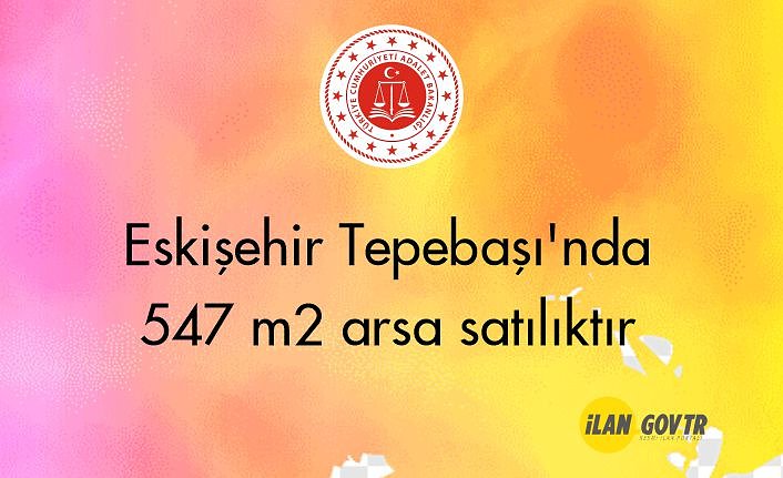 Eskişehir Tepebaşı'nda 547 m² arsa mahkemeden satılıktır