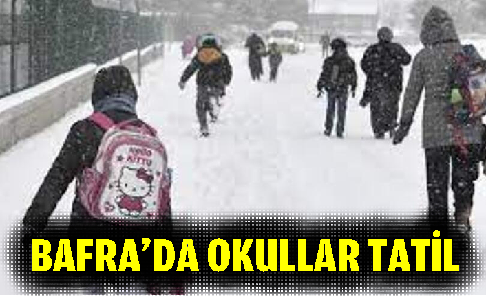 BAFRA'DA OKULLAR TATİL