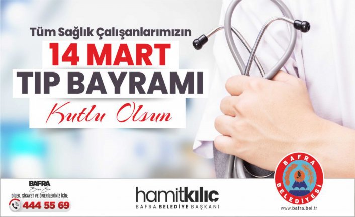 BAŞKAN KILIÇ'IN 14 MART TIP BAYRAMI MESAJI