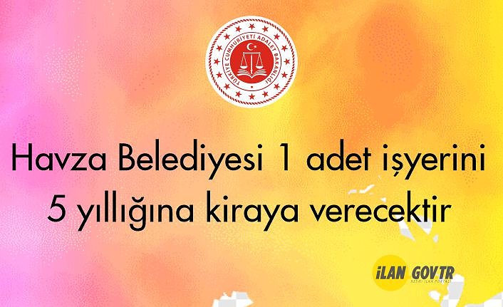 Havza Belediyesi 1 adet işyerini 5 yıllığına kiraya verecektir