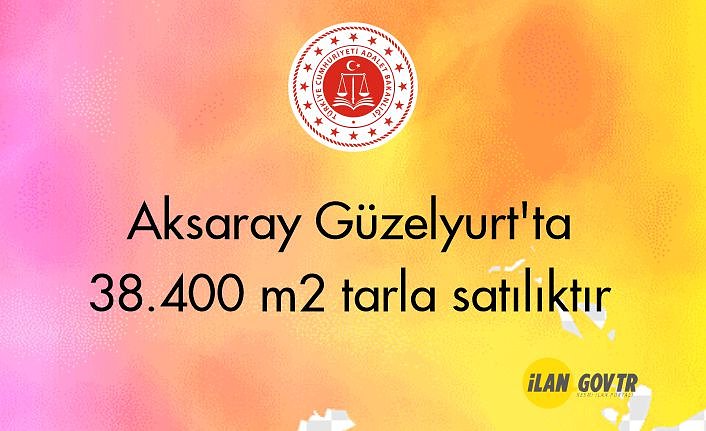 Aksaray Güzelyurt'ta 38.400 m² tarla mahkemeden satılıktır