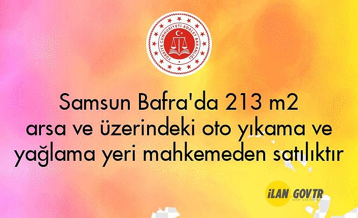 Samsun Bafra'da 213 m² arsa ve üzerindeki oto yıkama ve yağlama yeri mahkemeden satılıktır