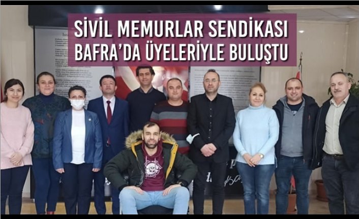 Sivil Memurlar Sendikası Bafra’da Üyeleriyle Buluştu