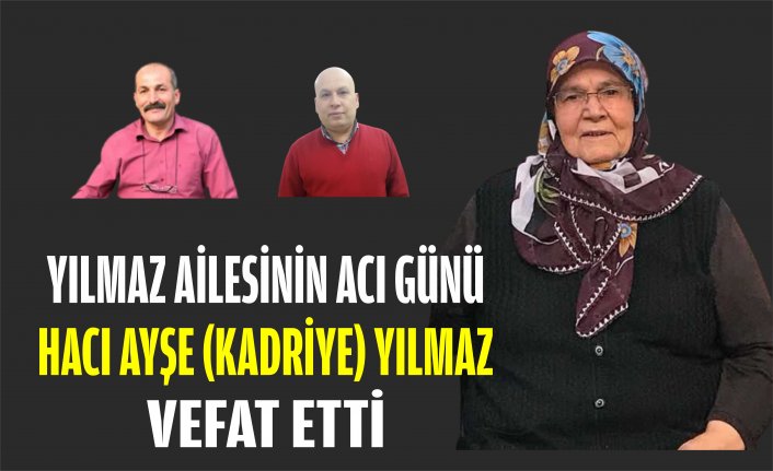 YILMAZ AİLESİNİN ACI GÜNÜ